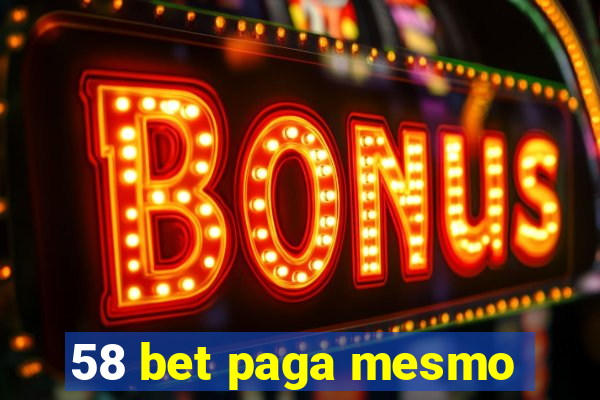 58 bet paga mesmo